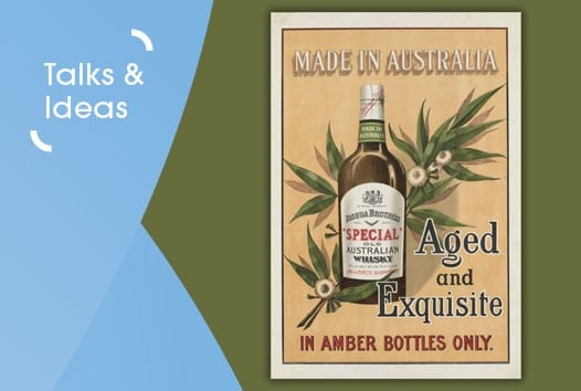 Old poster with an illustration of a whisky bottle and the words "Made in Australia, aged and exquisite and in amber bottles only"